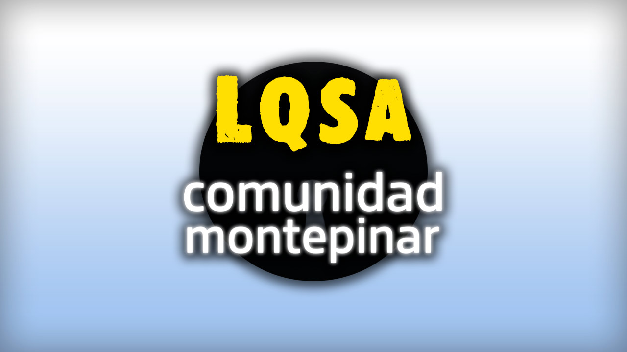 Comunidad Montepinar – Web de y para Fans de LQSA